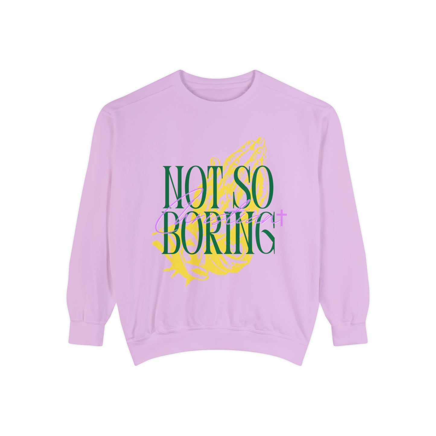 Not So Boring Christian Unisex Garment-Dyed Sweatshirt