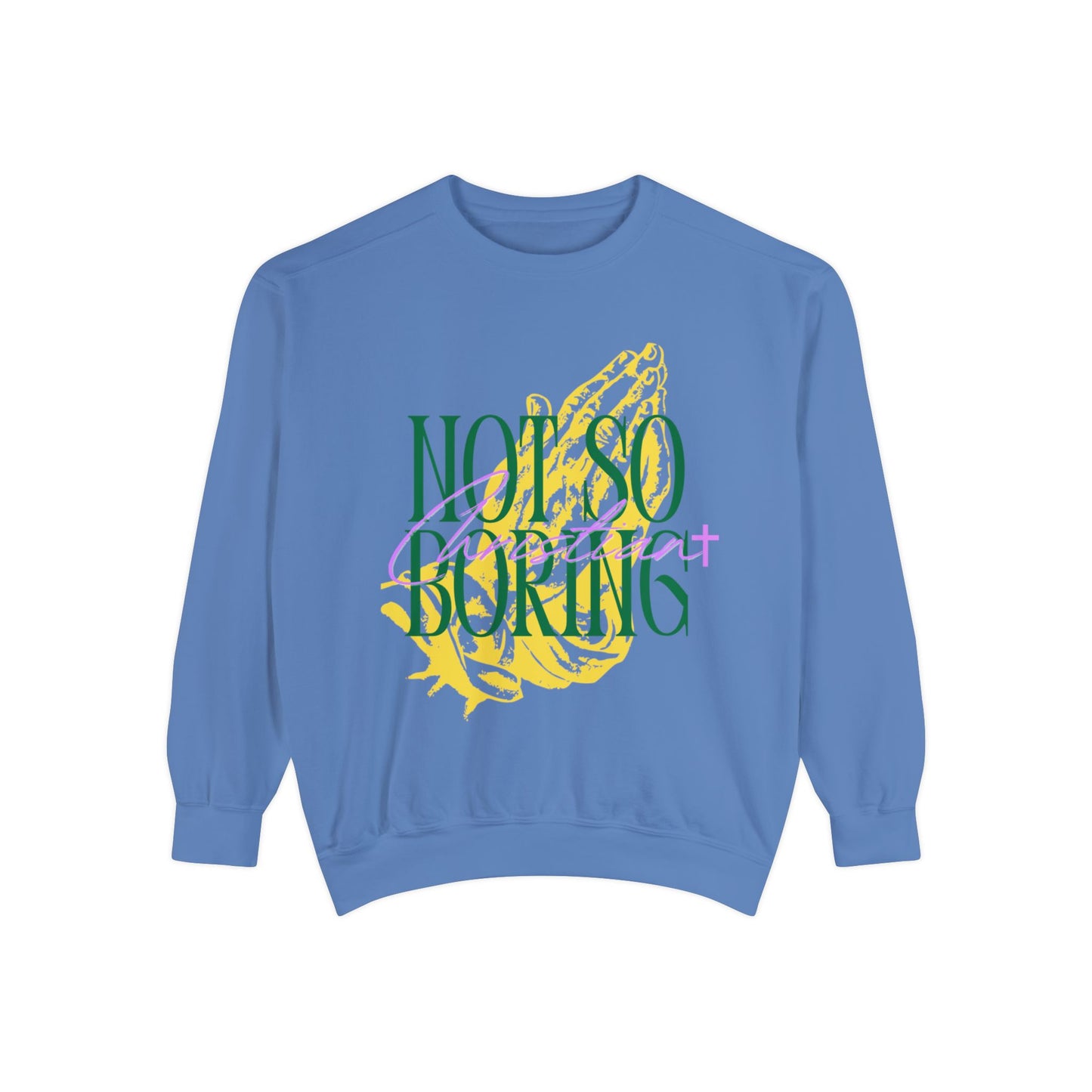 Not So Boring Christian Unisex Garment-Dyed Sweatshirt