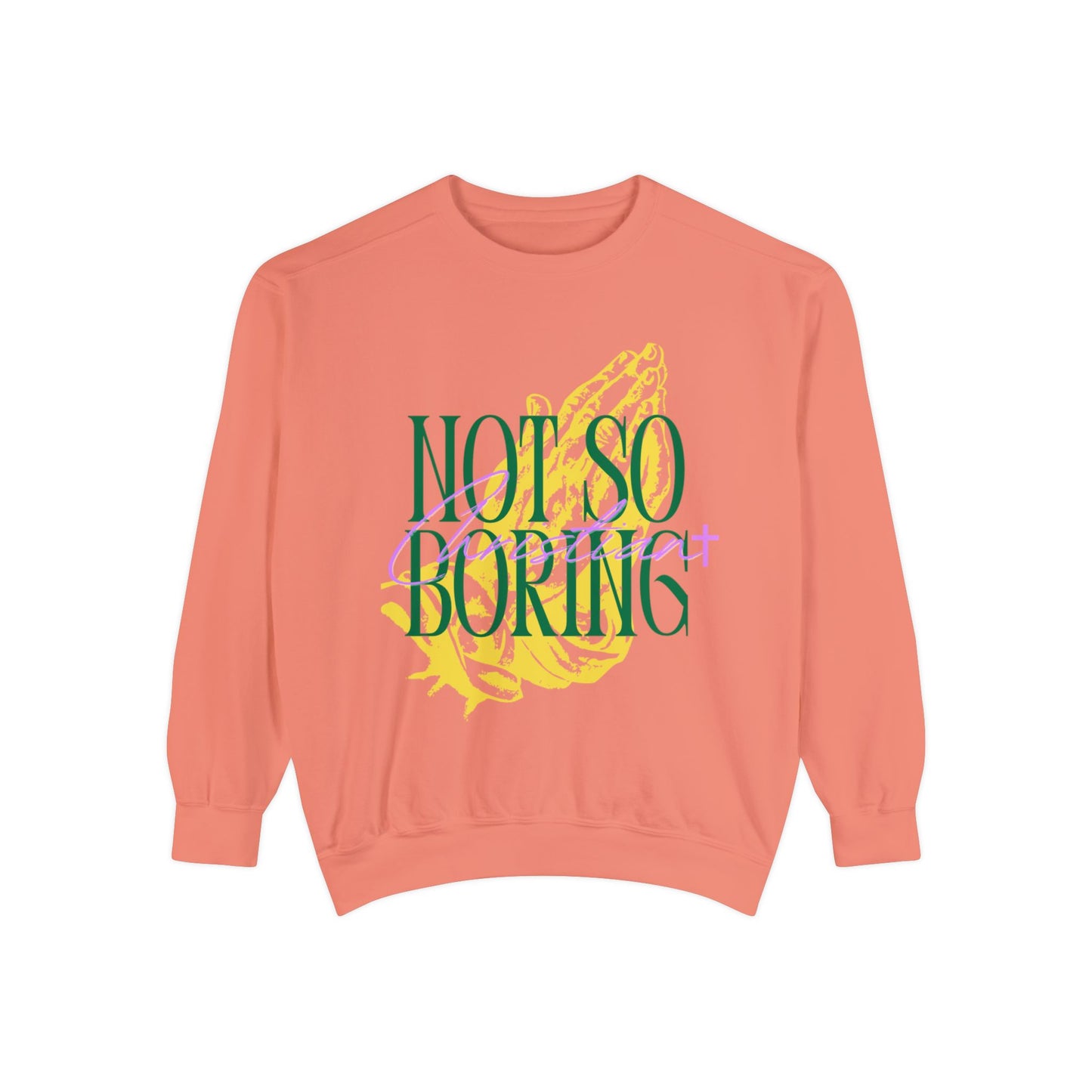 Not So Boring Christian Unisex Garment-Dyed Sweatshirt
