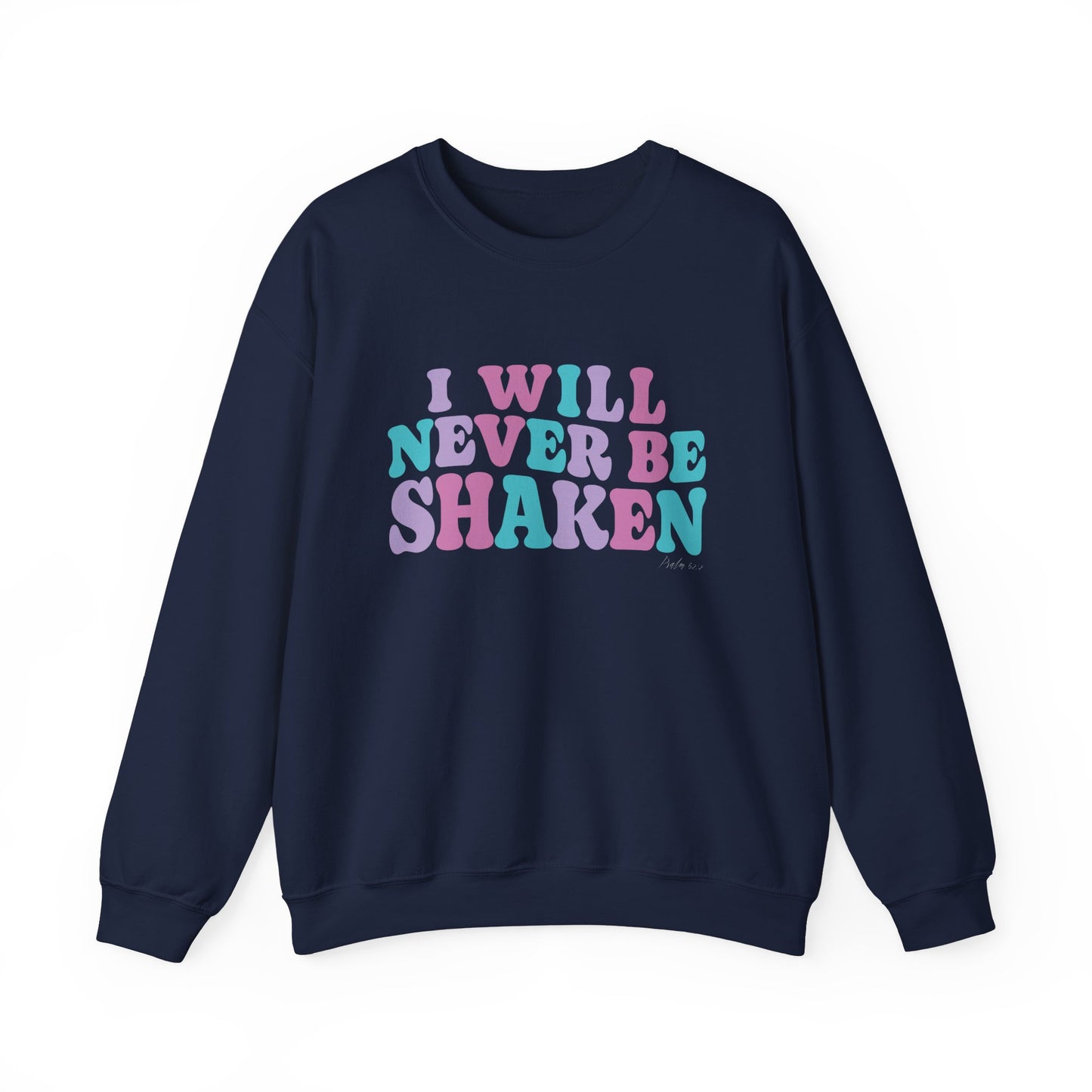 I Will Never Be Shaken Scripture Crewneck For Women, Perfect For Religious Students, Teachers, Perfect Gift For Christian Faith, Catholic School Gift & Faithful Individuals