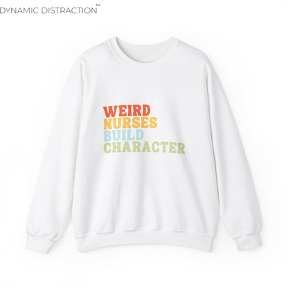 Weird Nurses Build Character Crewneck Sweatshirt, Perfect For Nurse Week, Students, Nurse Graduates, Registered Nurses, ER Nurses, Paediatric, Oncology, NICU, Nurse Retirement, Perfect Cozy Sweater For Thanksgiving Or Christmas & Holidays